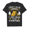 I Don_t Need Therapy I Just Need To Go Camping Men's T-Shirt Black