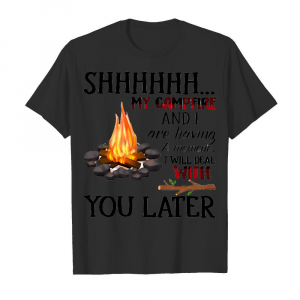 Shhhhhh My Campfire And I Are Having A Moment Men's T-Shirt Black