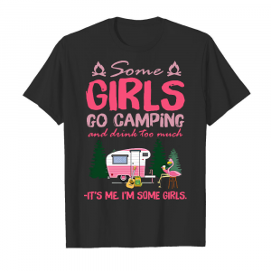 Some Girls Go Camping And Drink Too Much 2 Men's T-Shirt Black