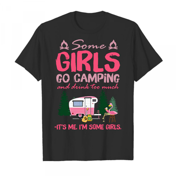 Some Girls Go Camping And Drink Too Much 2 Men's T-Shirt Black