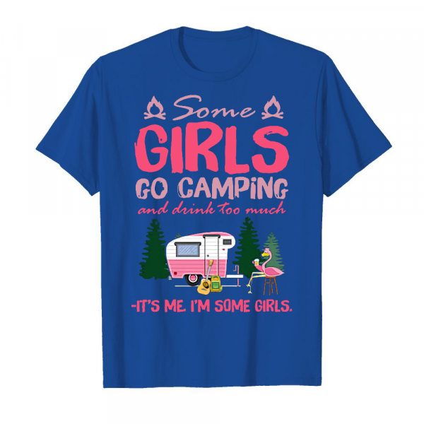 Some Girls Go Camping And Drink Too Much 2 Men's T-Shirt Royal Blue