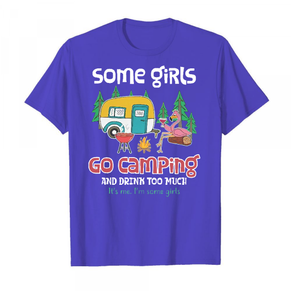 Some Girls Go Camping And Drink Too Much Men's T-Shirt Iris