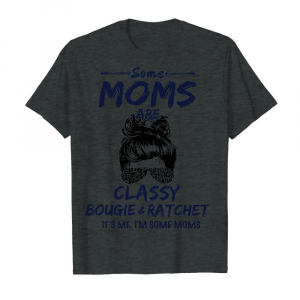 Some Moms Are Classy Men's T-Shirt Dark Heather