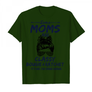 Some Moms Are Classy Men's T-Shirt Deep Forest